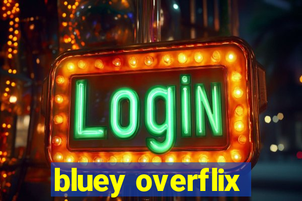 bluey overflix